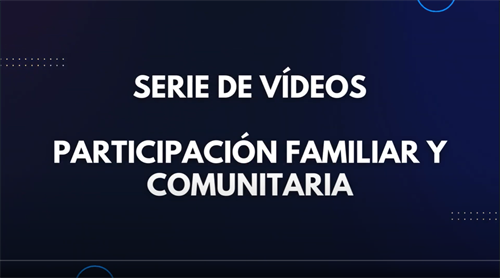 Serie de Videos - Family and Community Engagement